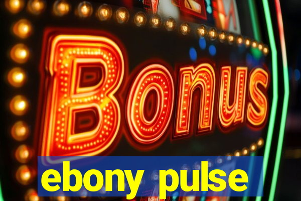 ebony pulse