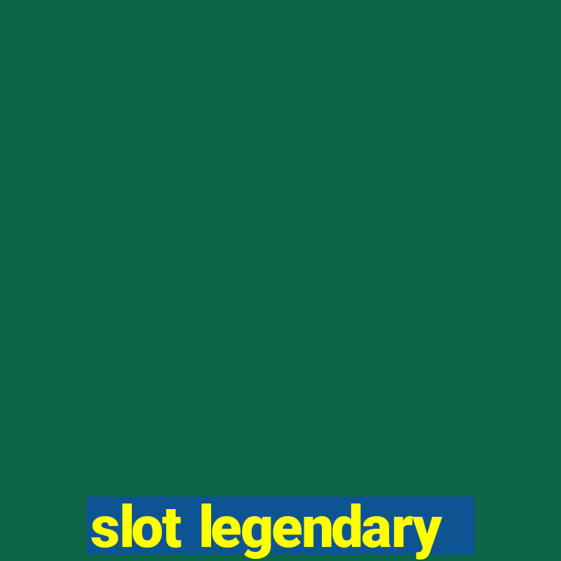 slot legendary