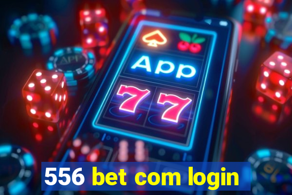 556 bet com login