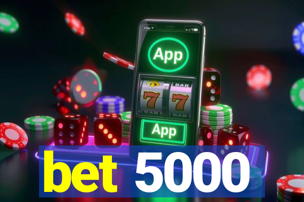 bet 5000