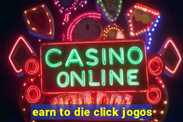 earn to die click jogos