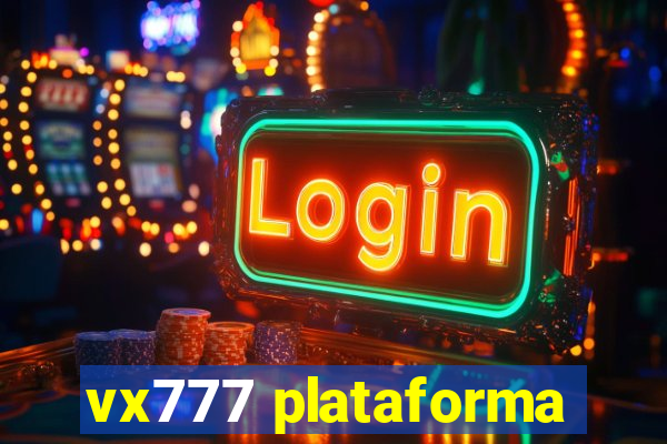 vx777 plataforma