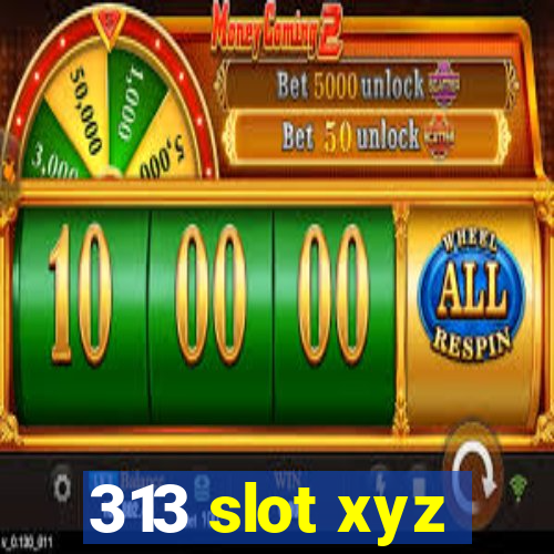 313 slot xyz