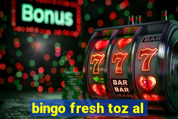 bingo fresh toz al