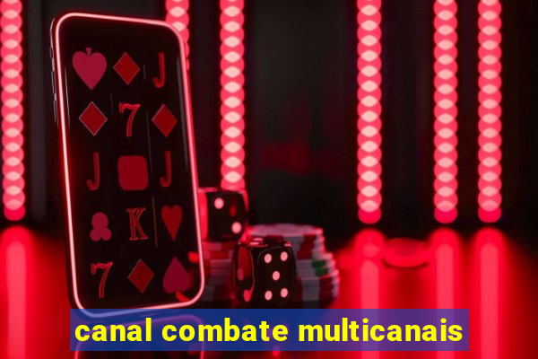 canal combate multicanais