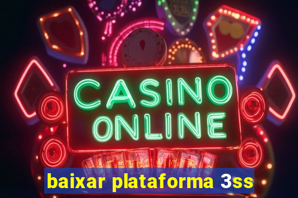 baixar plataforma 3ss