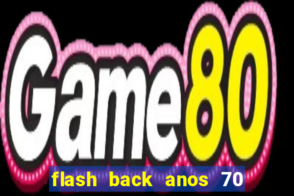 flash back anos 70 80 90 internacional download