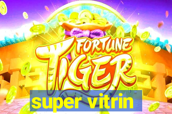 super vitrin