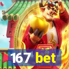 167 bet