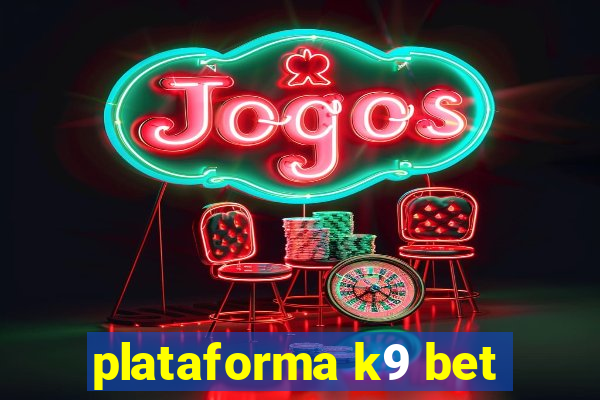 plataforma k9 bet