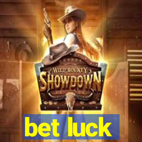 bet luck