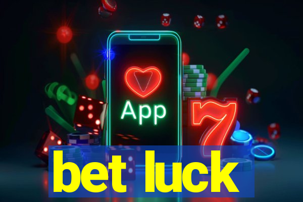 bet luck