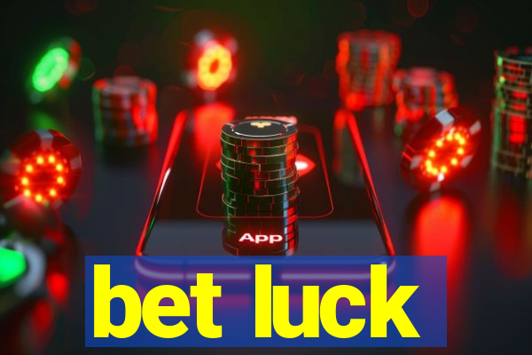 bet luck