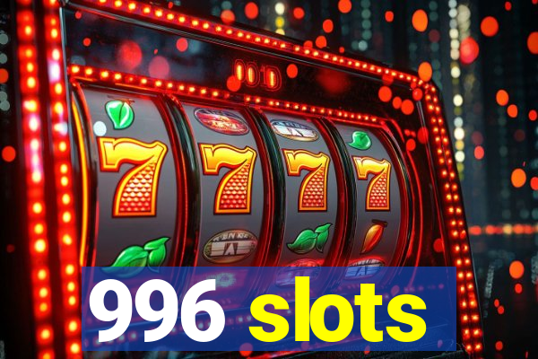 996 slots