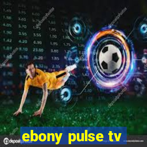 ebony pulse tv