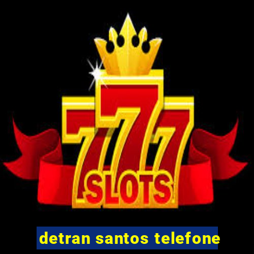 detran santos telefone