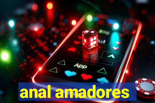 anal amadores