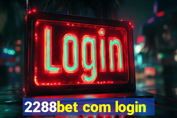 2288bet com login