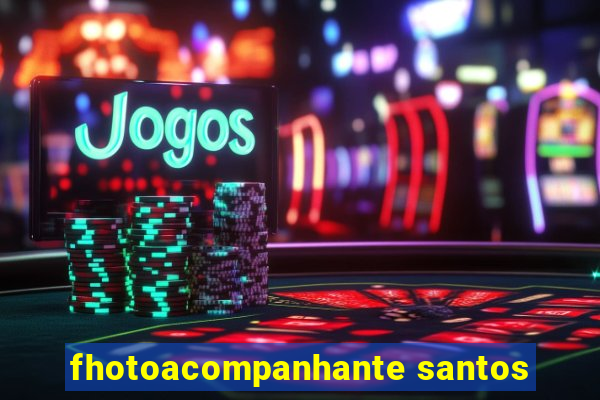 fhotoacompanhante santos