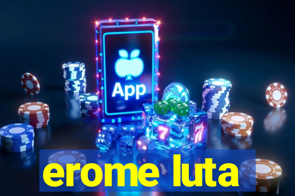 erome luta