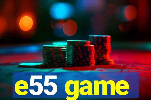 e55 game