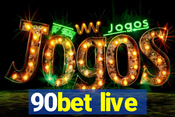 90bet live