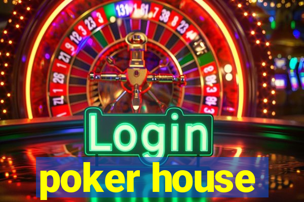 poker house