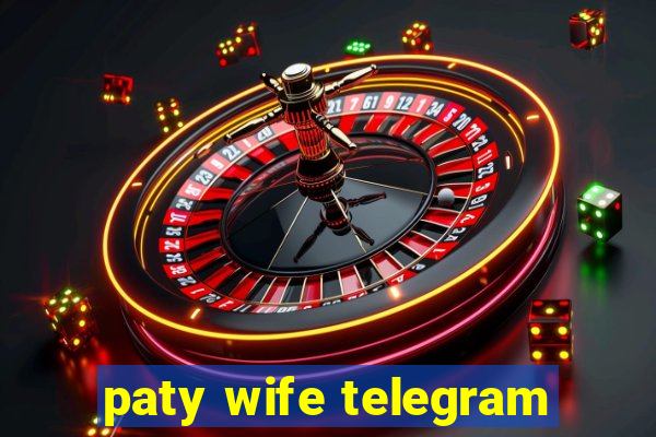 paty wife telegram