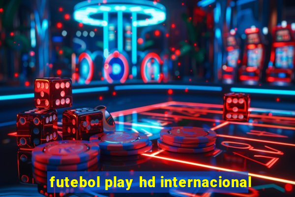 futebol play hd internacional