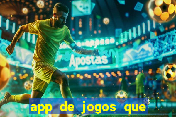 app de jogos que ganha dinheiro de verdade