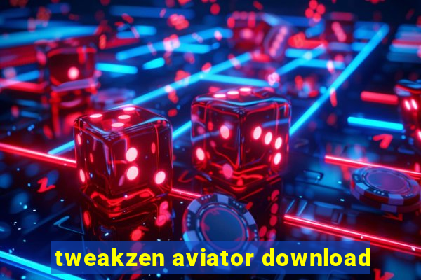 tweakzen aviator download