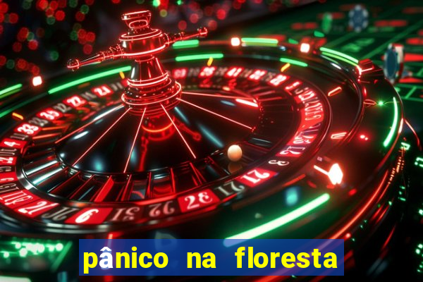 pânico na floresta 1 filme completo dublado mega filmes