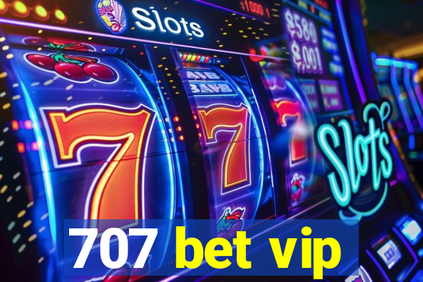 707 bet vip