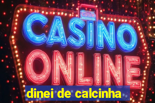 dinei de calcinha
