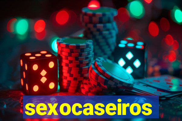 sexocaseiros