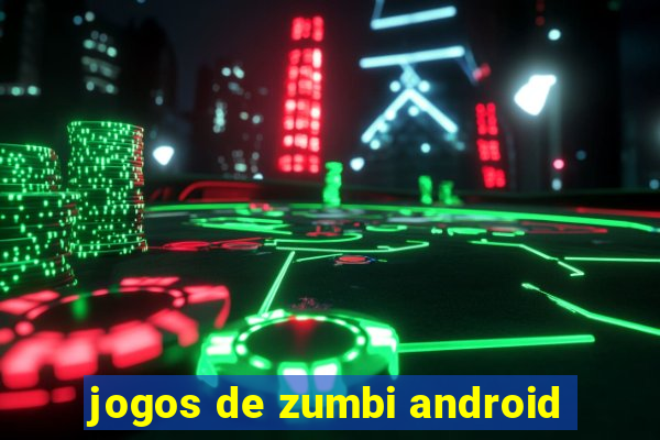 jogos de zumbi android