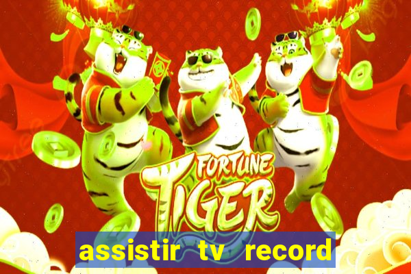 assistir tv record ao vivo