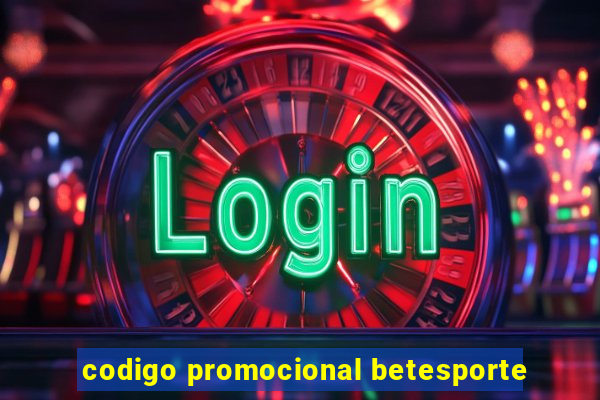 codigo promocional betesporte