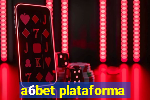 a6bet plataforma