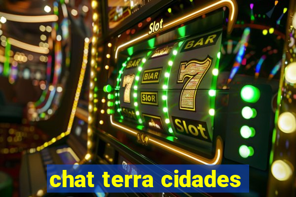 chat terra cidades