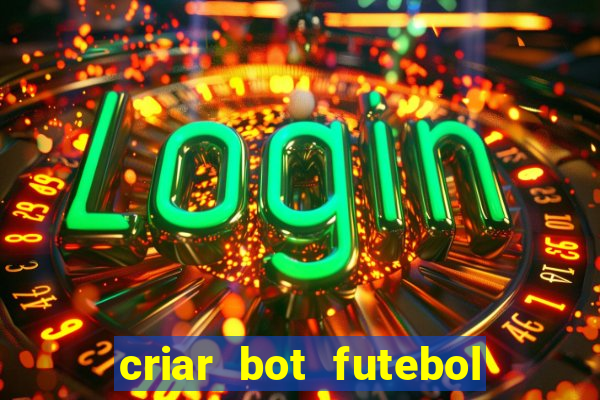 criar bot futebol virtual bet365
