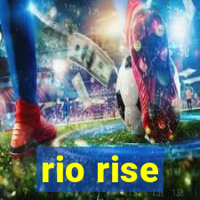 rio rise