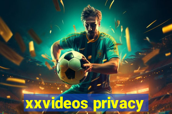 xxvideos privacy