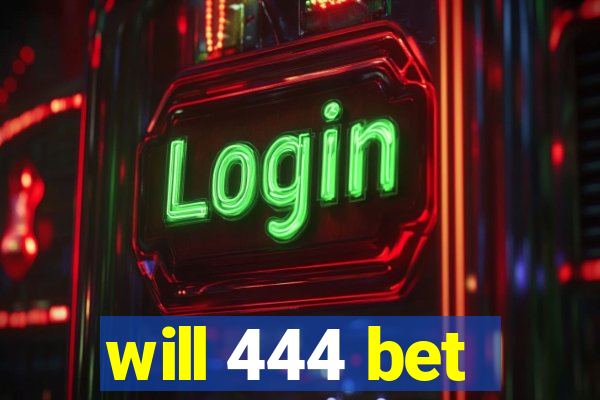 will 444 bet