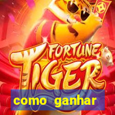 como ganhar dinheiro no jogo do tigre sem depositar