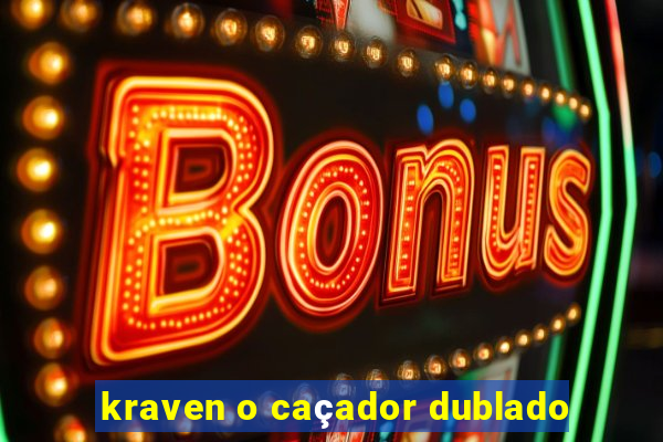 kraven o caçador dublado