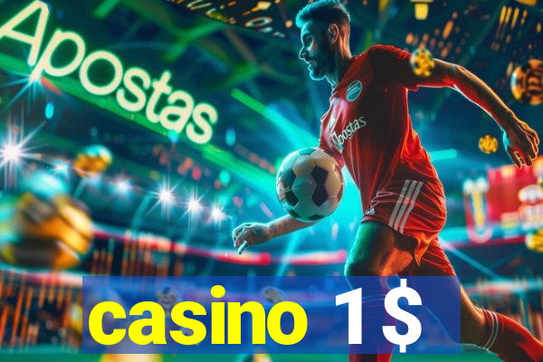 casino 1 $