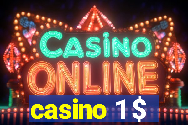 casino 1 $