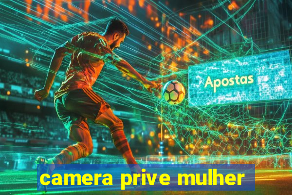 camera prive mulher