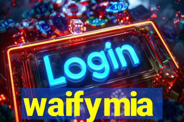 waifymia